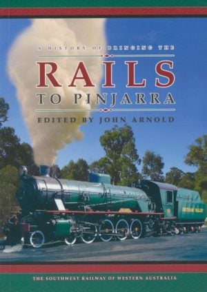History of Bringing the Rails to Pinjarra, A