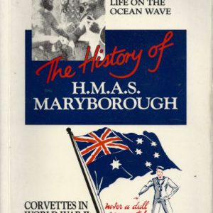 History of H. M. A. S. Maryborough, The: Corvettes in World War II 1940-1946