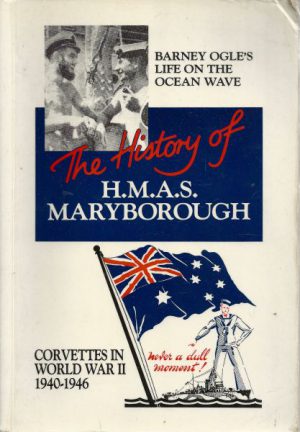 History of H. M. A. S. Maryborough, The: Corvettes in World War II 1940-1946