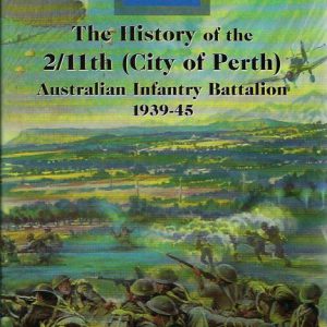 History of the 2/11th City of Perth Australian Infantry Battalion, 1939-1945