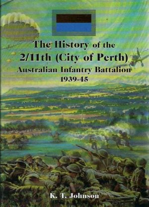 History of the 2/11th City of Perth Australian Infantry Battalion, 1939-1945