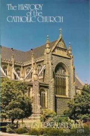History of the Catholic Church in Western Australia 1829-1979, The