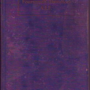 History of the Fourteenth Battalion, A.I.F., The: A.I.F. Being the Story of the Vicissitudes of an Australian Unit during the Great War.