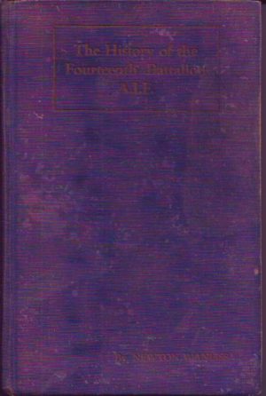 History of the Fourteenth Battalion, A.I.F., The: A.I.F. Being the Story of the Vicissitudes of an Australian Unit during the Great War.