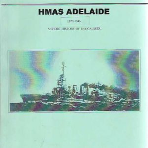 HMAS Adelaide, 1922-1946: A Short history of the Cruiser, 1922-1946