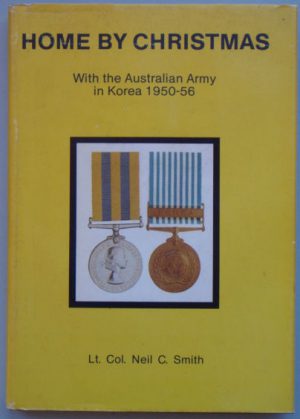 Home by Christmas - With the Australian Army in Korea 1950-56