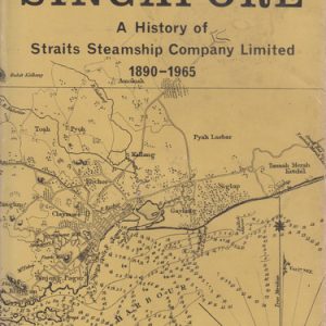 Home Port Singapore: A History of Straits Steamship Company Limited 1890-1965