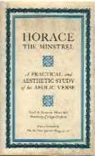 HORACE THE MINSTREL: A Practical and Aesthetic Study of his Aeolic Verse