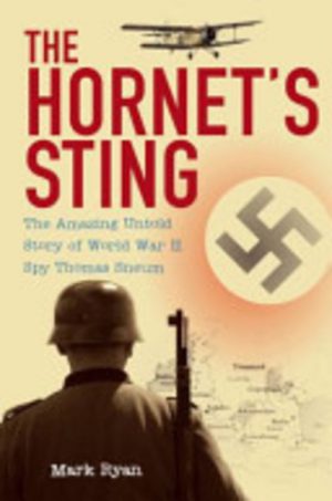Hornet's Sting, The : The Amazing Untold Story of World War II Spy Thomas Sneum