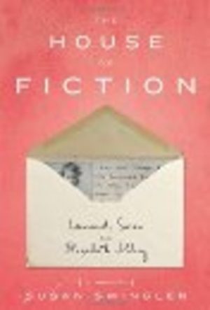 House of Fiction, The: Leonard, Susan and Elizabeth Jolley (a Memoir)  SIGNED BY AUTHOR