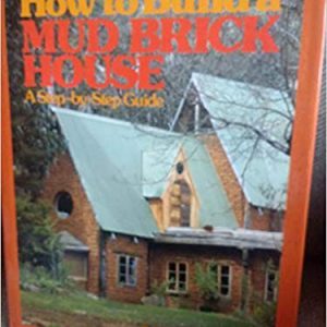 How to Build a Mud Brick House: A Step by Step Guide