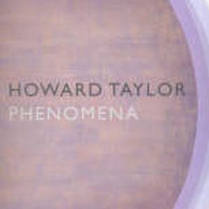 Howard Taylor: PHENOMENA