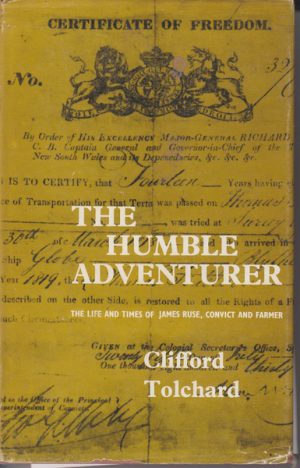 HUMBLE ADVENTURER, THE : The Life and Times of James Ruse, Convict and Farmer.