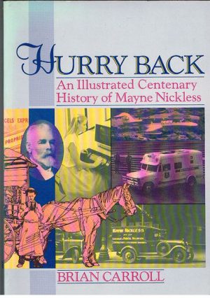 Hurry Back. An Illustrated Centenary History of Mayne Nickless