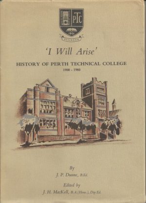 I WILL ARISE: History of Perth Technical College, 1900-1980