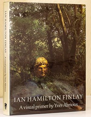 Ian Hamilton Finlay: A Visual Primer