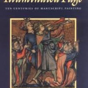 ILLUMINATED PAGE, THE: Ten Centuries of Manuscript Painting in the British Library