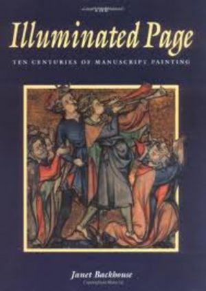ILLUMINATED PAGE, THE: Ten Centuries of Manuscript Painting in the British Library