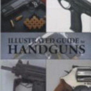 ILLUSTRATED GUIDE TO HANDGUNS