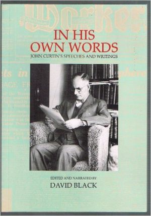 In His Own Words: John Curtin's Speeches and Writings
