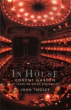 IN HOUSE : Covent Garden 50 Years of Opera and Ballet