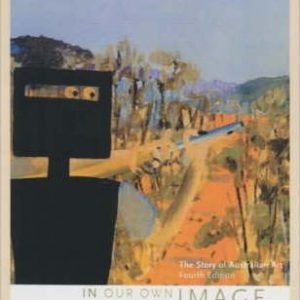 In Our Own Image: the Story of Australian Art