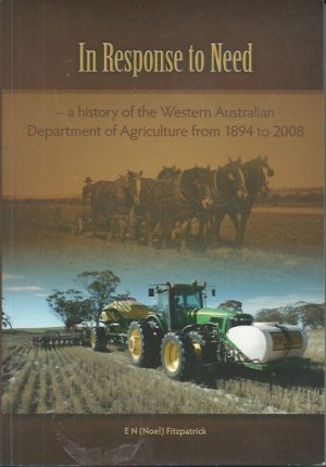 In Response to Need: A History of the Western Australian Department of Agriculture : 1894 to 2008