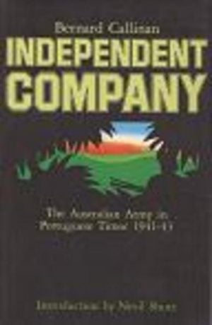 Independent Company : The Australian Army in Portuguese Timor 1941-43