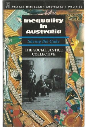 Inequality in Australia - Slicing the Cake - The Social Justice Collective