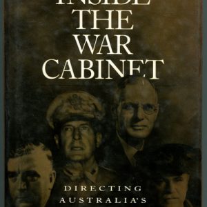 Inside the War Cabinet: Directing Australia’s war effort, 1939-45