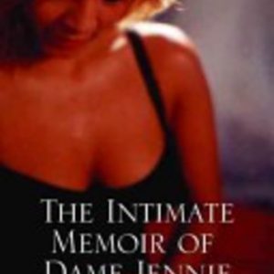 INTIMATE MEMOIR OF DAME JENNY EVERLEIGH, THE : BOOK  I