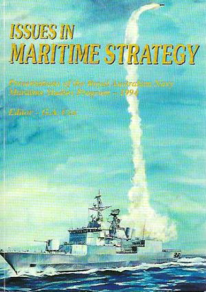 Issues in Maritime strategy : Presentations of the Royal Australian Navy Maritime Studies Program