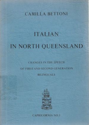 ITALIAN IN NORTH QUEENSLAND: Changes in the Speech of First and Second Generation Bilinguals