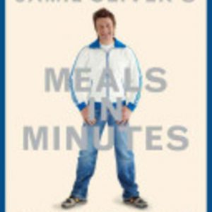 Jamie Oliver’s Meals in Minutes: A Revolutionary Approach to Cooking Good Food Fast
