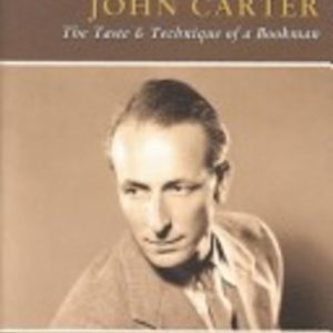 John Carter: the taste & technique of a bookman