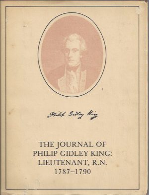 Journal of Philip Gidley King, The: Lieutenant, R. N. 1787 - 1790.