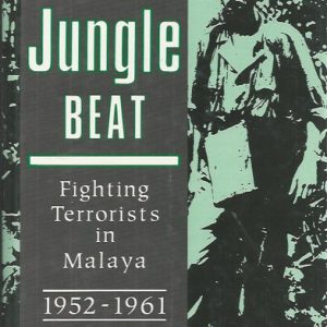Jungle Beat, The: Fighting Terrorists in Malaya, 1952-1961