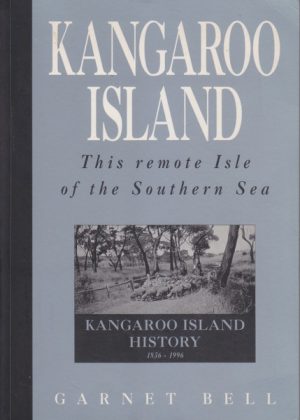 KANGAROO ISLAND - This Remote Isle of the Southern Sea (Signed by Author)