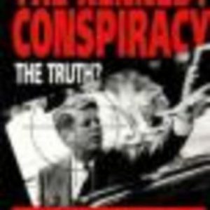 KENNEDY CONSPIRACY, THE : The Truth?
