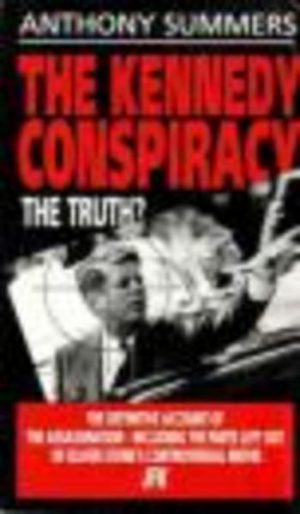 KENNEDY CONSPIRACY, THE : The Truth?