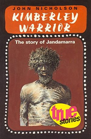 Kimberley Warrior: The Story of Jandamarra