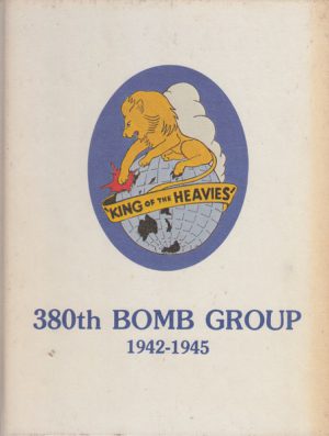 KING OF THE HEAVIES : 380TH BOMB GROUP 1942-1945