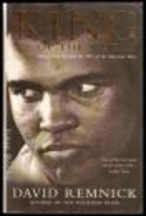 King of the World. Muhammad Ali and the Rise of an American Hero