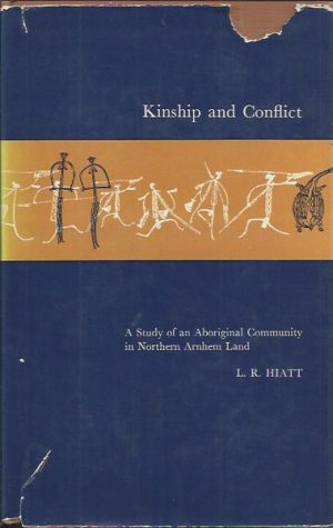 Kinship and Conflict: A Study of an Aboriginal Community in Northern Arnhem Land