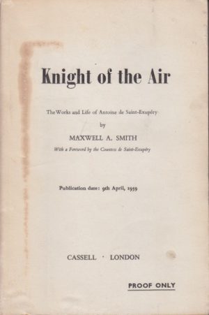 KNIGHT OF THE AIR: The Works and Life of Antoine de Saint-Exupery