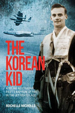 Korean Kid: A Young Australian Pilot's Baptism of Fire in the Jet Fighter Age