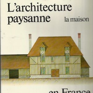 L’architecture paysanne en France: La maison (French Edition)