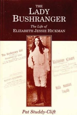 Lady Bushranger, The: The Life of Elizabeth Jessie Hickman