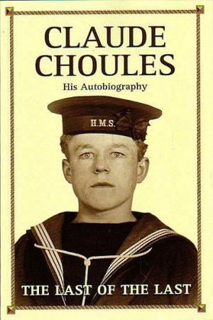 Last of the Last, The - CLAUDE CHOULES: His Autobiography