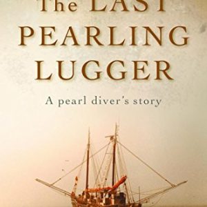 Last Pearling Lugger, The: A Pearl Diver’s Story.